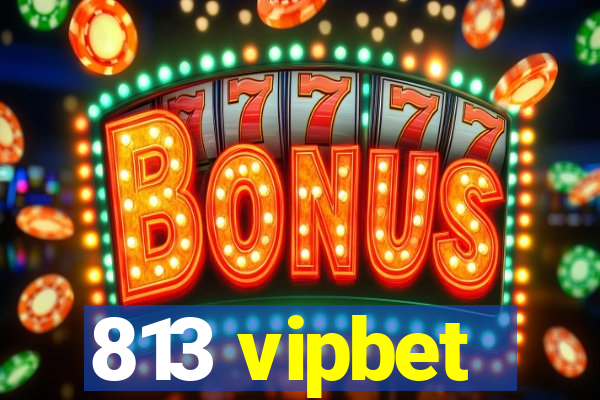 813 vipbet